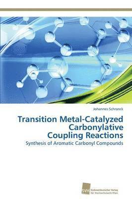 Transition Metal-Catalyzed Carbonylative Coupling Reactions 1