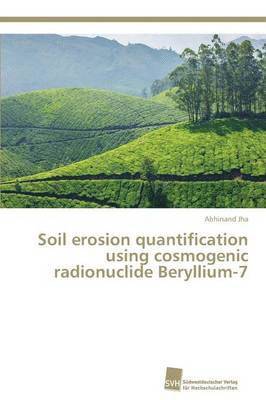 Soil erosion quantification using cosmogenic radionuclide Beryllium-7 1