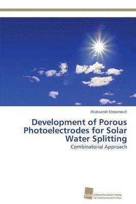 Development of Porous Photoelectrodes for Solar Water Splitting 1
