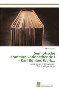 bokomslag Semiotische Kommunikationstheorie I - Karl Bhlers Werk...