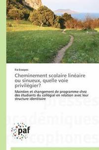 bokomslag Cheminement Scolaire Lineaire Ou Sinueux, Quelle Voie Privilegier?