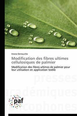 Derrouiche-I - Modification Des Fibres Ultimes Cellulosiques de Palmier, Häftad