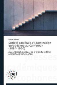 bokomslag Societe Carcerale Et Domination Europeenne Au Cameroun (1884-1960)
