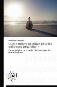 bokomslag Quelle Culture Politique Pour Les Politiques Culturelles ?