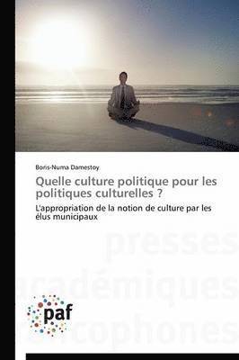 bokomslag Quelle Culture Politique Pour Les Politiques Culturelles ?