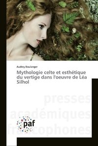 bokomslag Mythologie celte et esthtique du vertige dans l'oeuvre de La Silhol