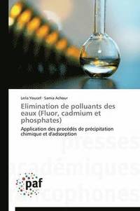 bokomslag Elimination de Polluants Des Eaux (Fluor, Cadmium Et Phosphates)