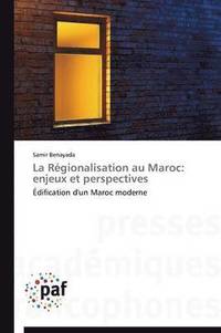bokomslag La Régionalisation Au Maroc