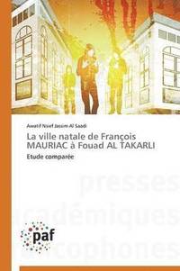 bokomslag La Ville Natale de Francois Mauriac A Fouad Al Takarli