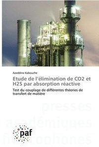 bokomslag Etude de l'elimination de CO2 et H2S par absorption reactive