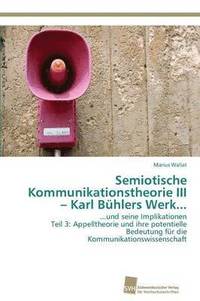bokomslag Semiotische Kommunikationstheorie III - Karl Bhlers Werk...
