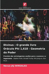 bokomslag Divinus: O grande livro Oráculo Phi 1,618 - Geometria do Poder