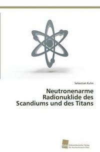 bokomslag Neutronenarme Radionuklide des Scandiums und des Titans