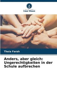 bokomslag Anders, aber gleich: Ungerechtigkeiten in der Schule aufbrechen