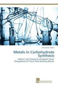 bokomslag Metals in Carbohydrate Synthesis