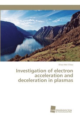 bokomslag Investigation of electron acceleration and deceleration in plasmas