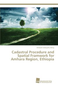 bokomslag Cadastral Procedure and Spatial Framwork for Amhara Region, Ethiopia