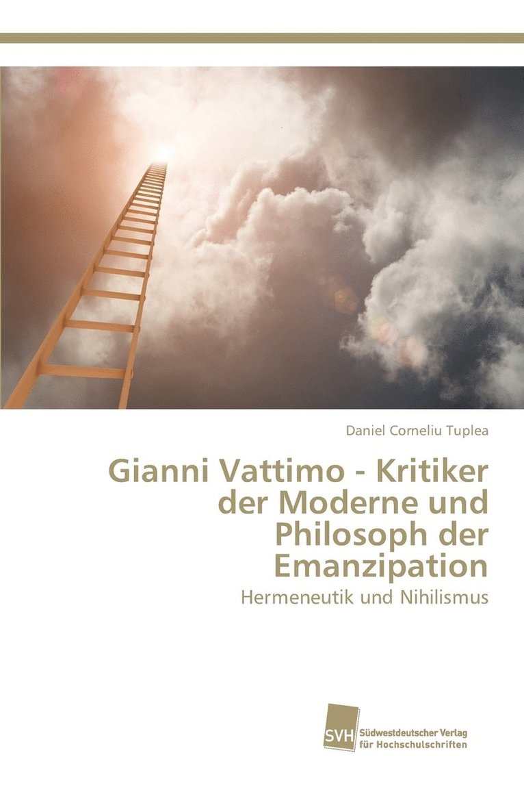 Gianni Vattimo - Kritiker der Moderne und Philosoph der Emanzipation 1