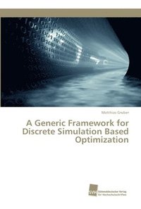 bokomslag A Generic Framework for Discrete Simulation Based Optimization
