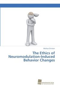 bokomslag The Ethics of Neuromodulation-Induced Behavior Changes