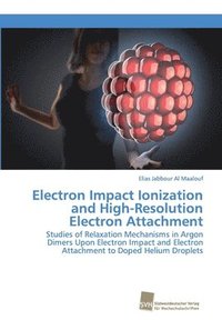 bokomslag Electron Impact Ionization and High-Resolution Electron Attachment
