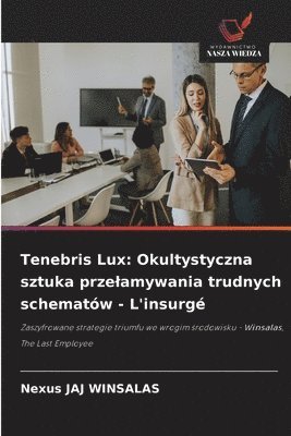 bokomslag Tenebris Lux: Okultystyczna sztuka przelamywania trudnych schematów - L'insurgé