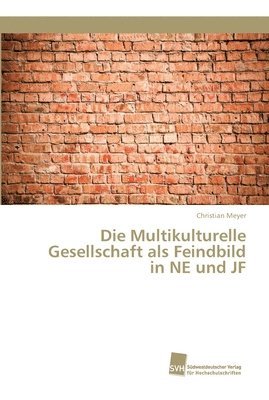 Die Multikulturelle Gesellschaft als Feindbild in NE und JF 1