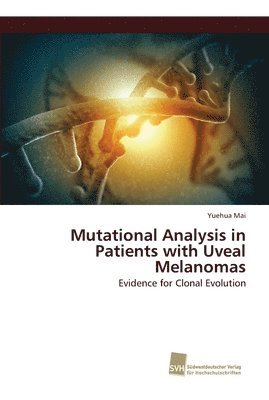 Mutational Analysis in Patients with Uveal Melanomas 1