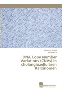 bokomslag DNA Copy Number Variations (CNVs) in cholangiozellulren Karzinomen