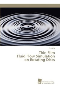 bokomslag Thin Film Fluid Flow Simulation on Rotating Discs