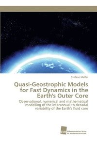 bokomslag Quasi-Geostrophic Models for Fast Dynamics in the Earth's Outer Core