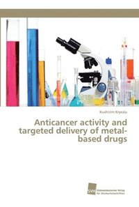 bokomslag Anticancer activity and targeted delivery of metal-based drugs