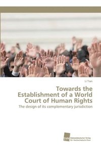 bokomslag Towards the Establishment of a World Court of Human Rights