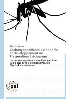 bokomslag Carboxypeptidases d'Anophèle Et Développement de Plasmodium Falciparum