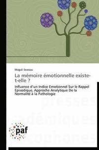 bokomslag La Mémoire Émotionnelle Existe-T-Elle ?