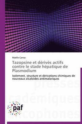 Tazopsine Et Derives Actifs Contre Le Stade Hepatique de Plasmodium 1
