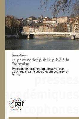 Le Partenariat Public-Prive A La Francaise 1