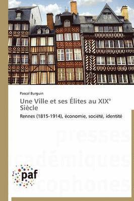 bokomslag Une Ville Et Ses Elites Au XIX Degrees Siecle