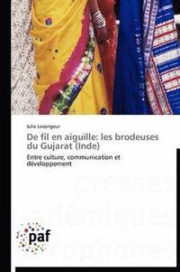 bokomslag de Fil En Aiguille: Les Brodeuses Du Gujarat (Inde)