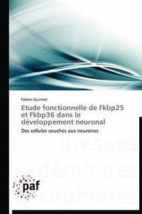 bokomslag Etude Fonctionnelle de Fkbp25 Et Fkbp36 Dans Le Developpement Neuronal