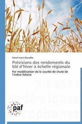 Previsions Des Rendements Du Ble D Hiver A Echelle Regionale 1