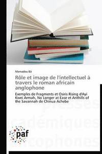 bokomslag Role Et Image de l'Intellectuel A Travers Le Roman Africain Anglophone