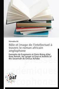 bokomslag Rôle Et Image de l'Intellectuel À Travers Le Roman Africain Anglophone