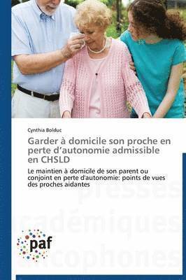 bokomslag Garder À Domicile Son Proche En Perte D Autonomie Admissible En Chsld