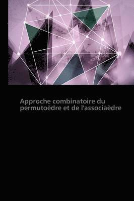 bokomslag Approche Combinatoire Du Permutoèdre Et de l'Associaèdre