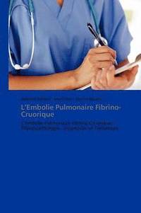 bokomslag L'Embolie Pulmonaire Fibrino-Cruorique