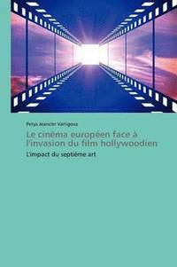 bokomslag Le Cinema Europeen Face A l'Invasion Du Film Hollywoodien
