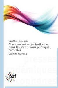 bokomslag Changement Organisationnel Dans Les Institutions Publiques Centrales