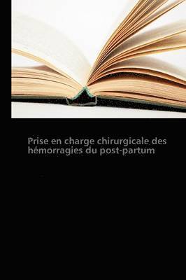 Collectif, TBD, Pierre-Emmanuel Bouet, Philippe Descamps, Loïc Sentilhes - Prise en charge chirurgicale des hémorragies du post-partum, Häftad