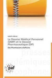 bokomslag Le Dossier Médical Personnel (Dmp) Et Le Dossier Pharmaceutique (Dp)